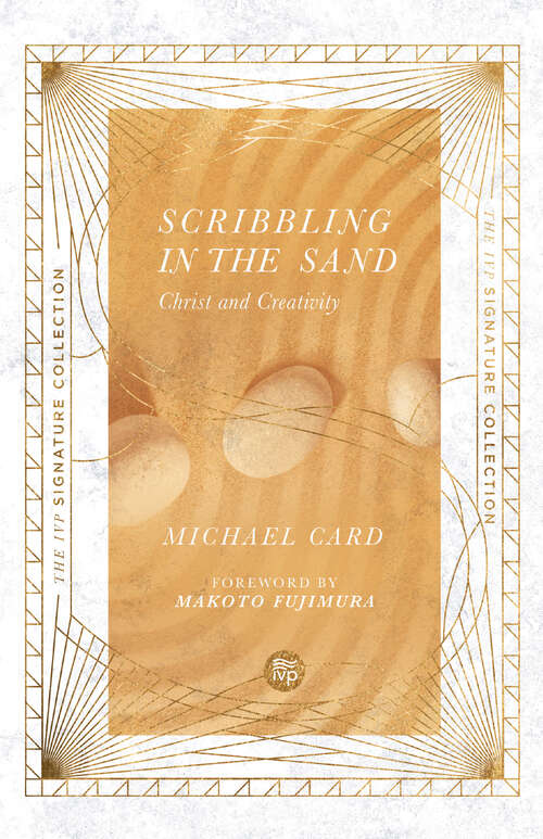 Scribbling in the Sand: Christ and Creativity (The IVP Signature Collection)