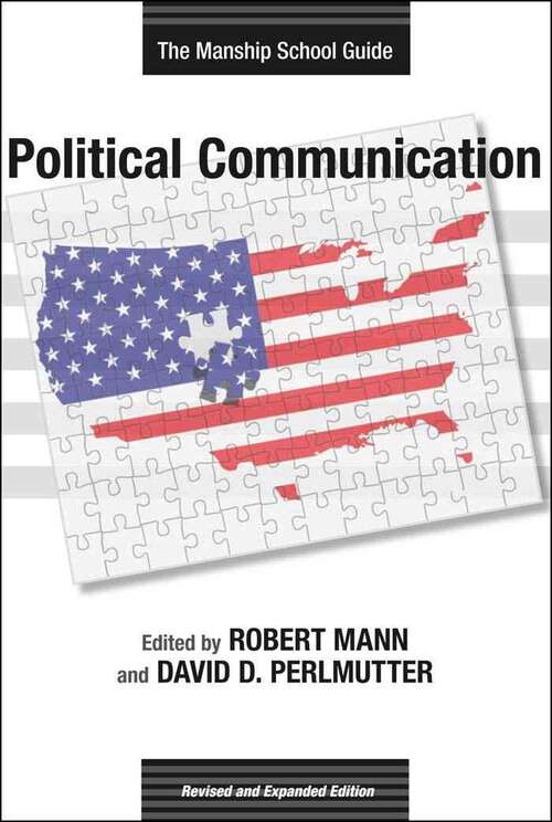 Book cover of Political Communication: The Manship School Guide (revised and expanded edition) (Media & Public Affairs #7)
