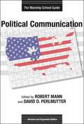 Political Communication: The Manship School Guide (Media & Public Affairs #7)