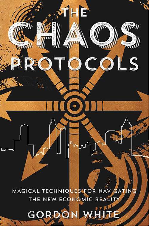 Book cover of The Chaos Protocols: Magical Techniques for Navigating the New Economic Reality