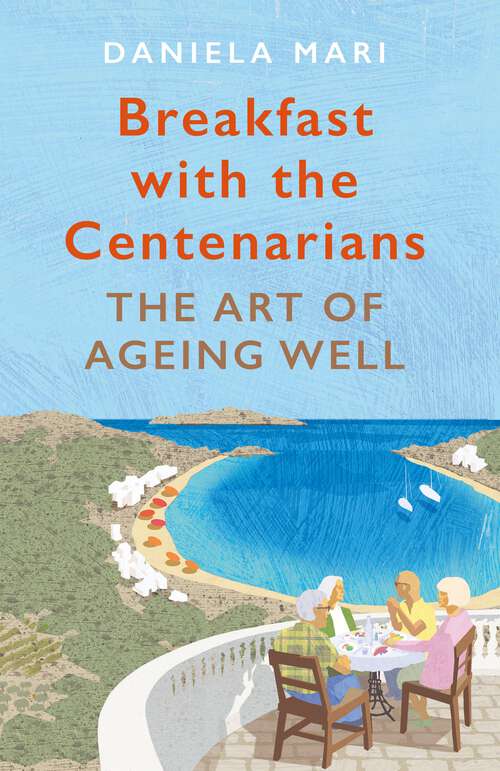 Book cover of Breakfast with the Centenarians: The Science of Ageing Well