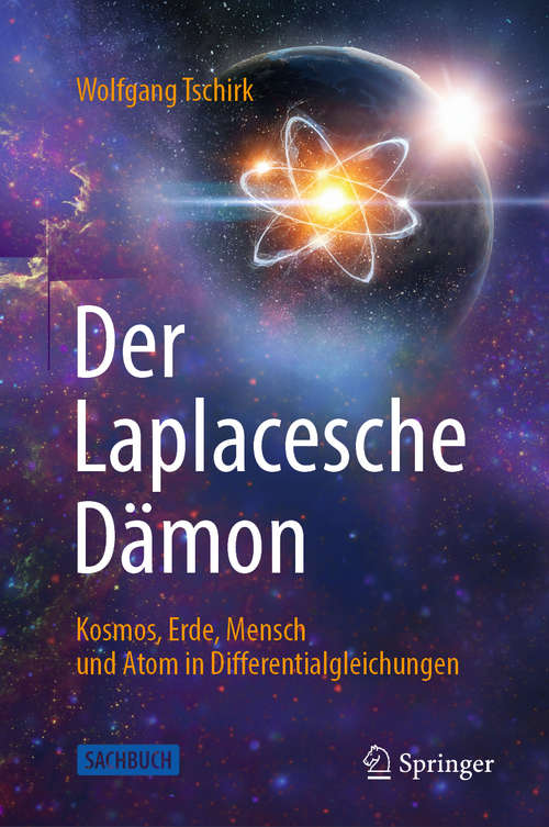 Book cover of Der Laplacesche Dämon: Kosmos, Erde, Mensch und Atom in Differentialgleichungen (1. Aufl. 2020)