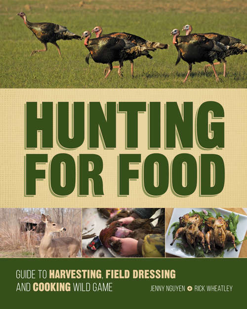 Book cover of Hunting For Food: Guide to Harvesting, Field Dressing and Cooking Wild Game