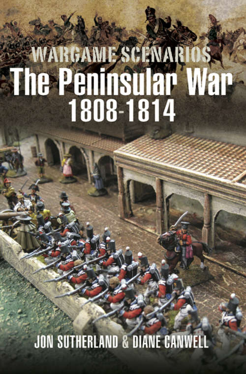 Book cover of Wargame Scenarios: The Peninsular War, 1808–1814