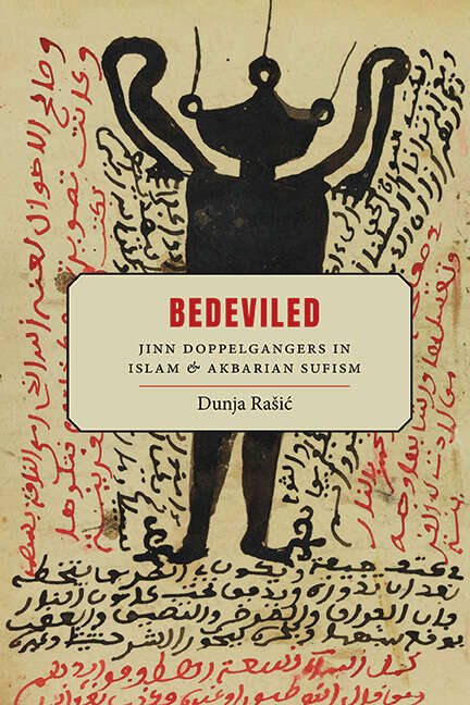 Book cover of Bedeviled: Jinn Doppelgangers in Islam and Akbarian Sufism (SUNY series in Islam)