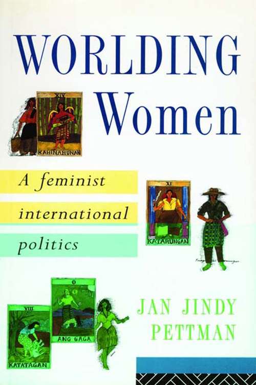Book cover of Worlding Women: A Feminist International Politics