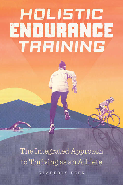 Book cover of Holistic Endurance Training: The Integrated Approach to Thriving as an Athlete