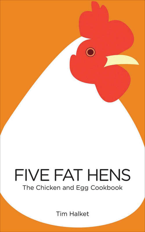 Book cover of Five Fat Hens: The Chicken and Egg Cookbook