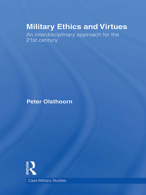Book cover of Military Ethics and Virtues: An Interdisciplinary Approach for the 21st Century (Cass Military Studies)