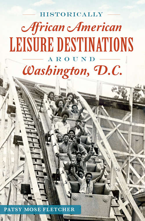 Book cover of Historically African American Leisure Destinations Around Washington, D.C.