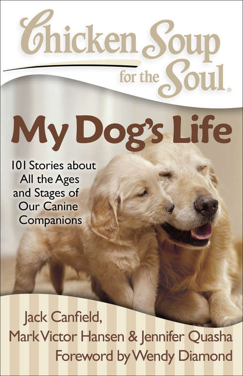 Book cover of Chicken Soup for the Soul: My Dog's Life
