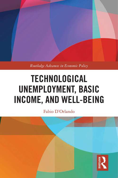 Book cover of Technological Unemployment, Basic income, and Well-being (Routledge Advances in Economic Policy)