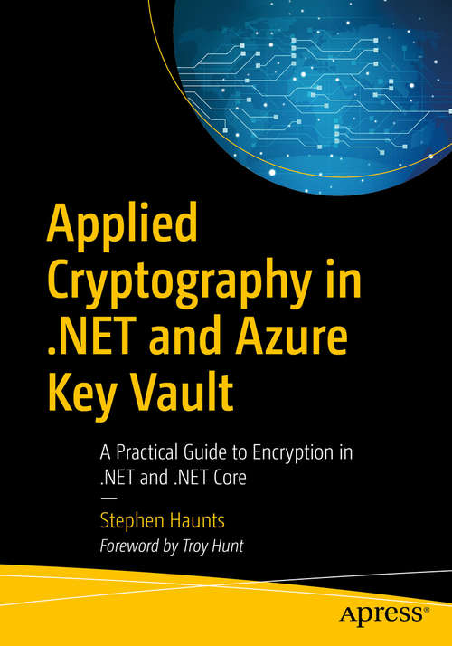 Book cover of Applied Cryptography in .NET and Azure Key Vault: A Practical Guide to Encryption in .NET and .NET Core (1st ed.)