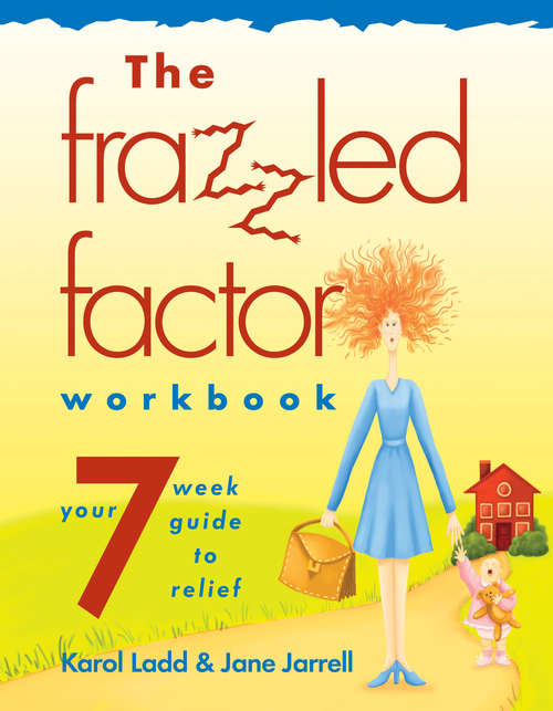The Frazzled Factor Workbook: Relief for Working Moms