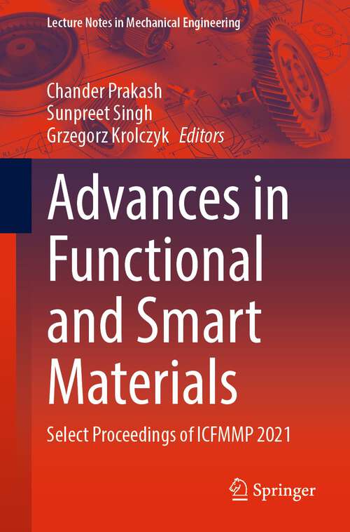 Advances in Functional and Smart Materials: Select Proceedings of ICFMMP 2021 (Lecture Notes in Mechanical Engineering)