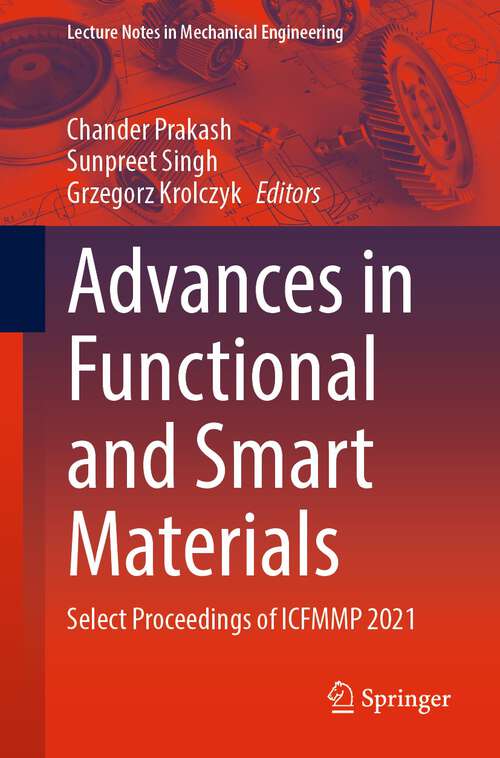 Book cover of Advances in Functional and Smart Materials: Select Proceedings of ICFMMP 2021 (1st ed. 2023) (Lecture Notes in Mechanical Engineering)