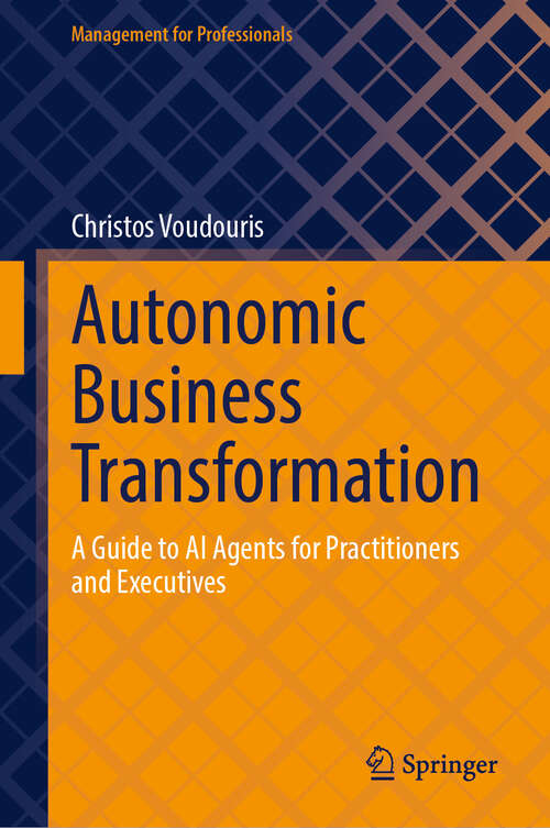 Book cover of Autonomic Business Transformation: A Guide to AI Agents for Practitioners and Executives (Management for Professionals)