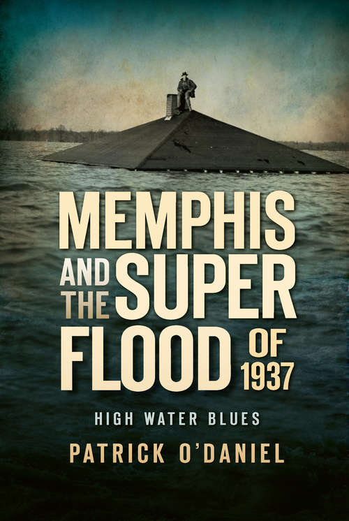 Memphis and the Superflood of 1937: High Water Blues
