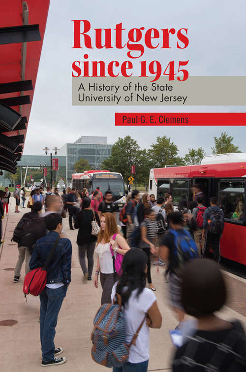 Book cover of Rutgers since 1945: A History of the State University of New Jersey