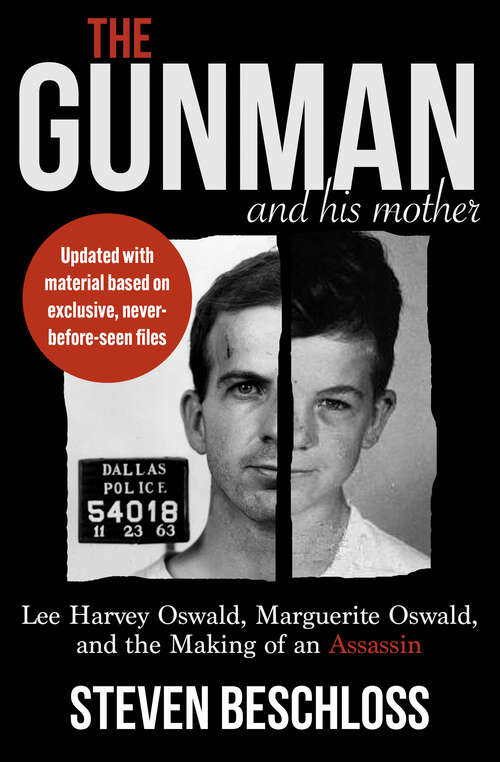 Book cover of The Gunman and His Mother: Lee Harvey Oswald, Marguerite Oswald, and the Making of an Assassin