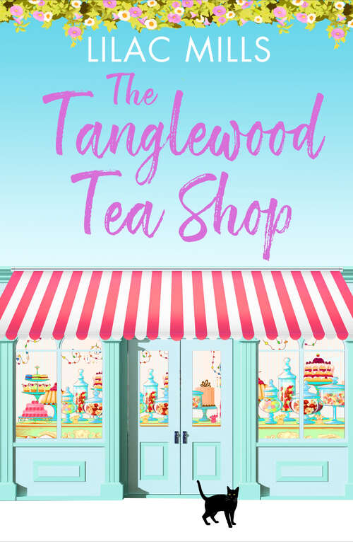 Book cover of The Tanglewood Tea Shop: A laugh out loud romantic comedy of new starts and finding home (Tanglewood Village series)