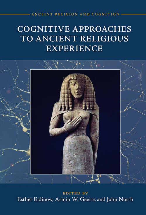 Cognitive Approaches to Ancient Religious Experience (Ancient Religion and Cognition)