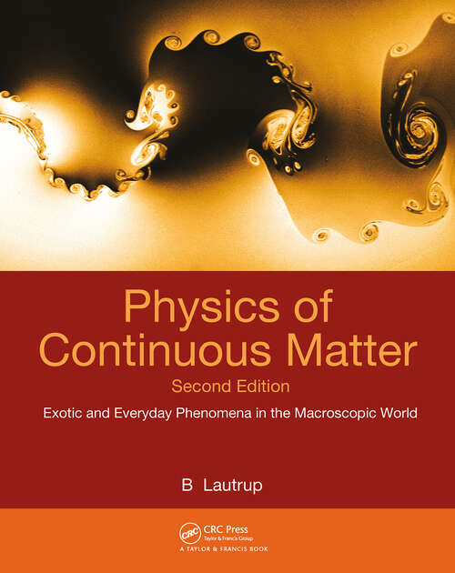 Book cover of Physics of Continuous Matter: Exotic and Everyday Phenomena in the Macroscopic World (2)
