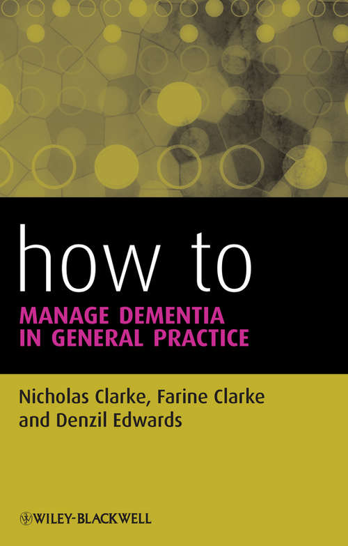 How to Manage Dementia in General Practice (How To)