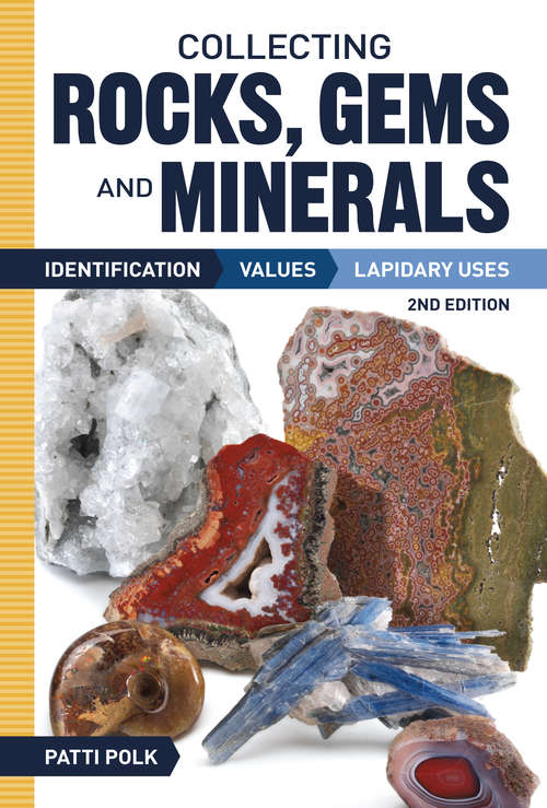 Book cover of Collecting Rocks, Gems and Minerals: Identification, Values and Lapidary Uses (2) (Warman&#39;s Field Guide Ser.)