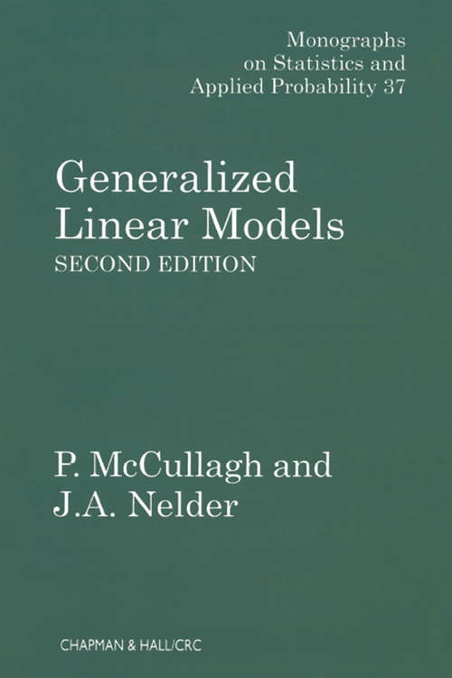 Book cover of Generalized Linear Models (2) (Chapman & Hall/CRC Monographs on Statistics and Applied Probability #37)