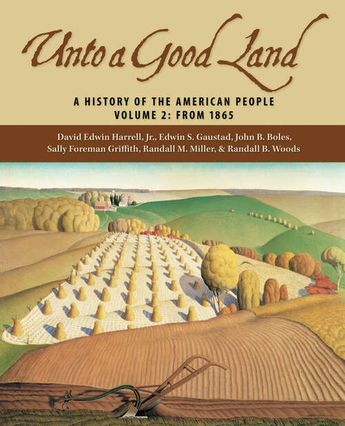 Unto a Good Land: A History of the American People, Volume 2: From 1865