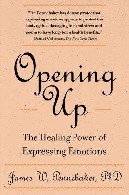 Book cover of Opening Up: The Healing Power of Expressing Emotions