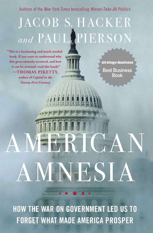 Book cover of American Amnesia: How the War on Government Led Us to Forget What Made America Prosper