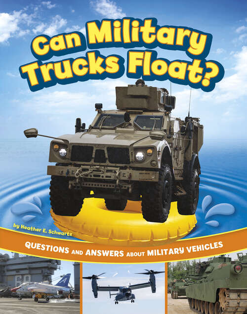Book cover of Can Military Trucks Float?: Questions And Answers About Military Vehicles (Transportation Explorer Ser.)