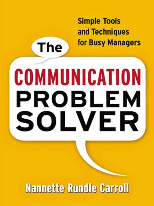 Book cover of The Communication Problem Solver: Simple Tools and Techniques for Busy Managers