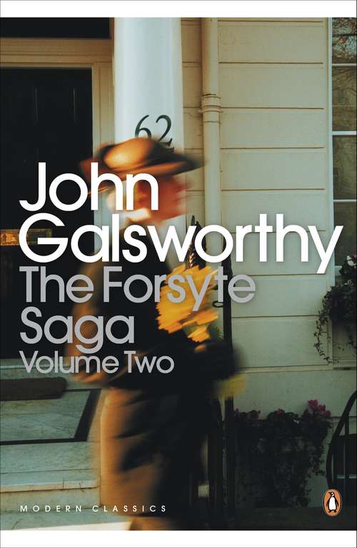 Book cover of The Forsyte Saga: Volume 2 (Penguin Modern Classics)