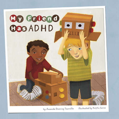 Book cover of My Friend Has ADHD (Friends With Disabilities Ser.)