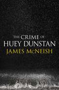The crime of Huey Dunstan