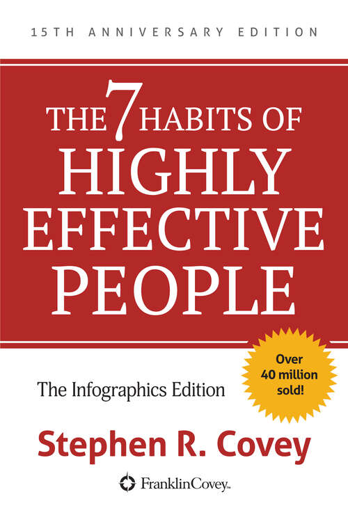 Book cover of The 7 Habits of Highly Effective People: The Infographics Edition (Covey Ser.)