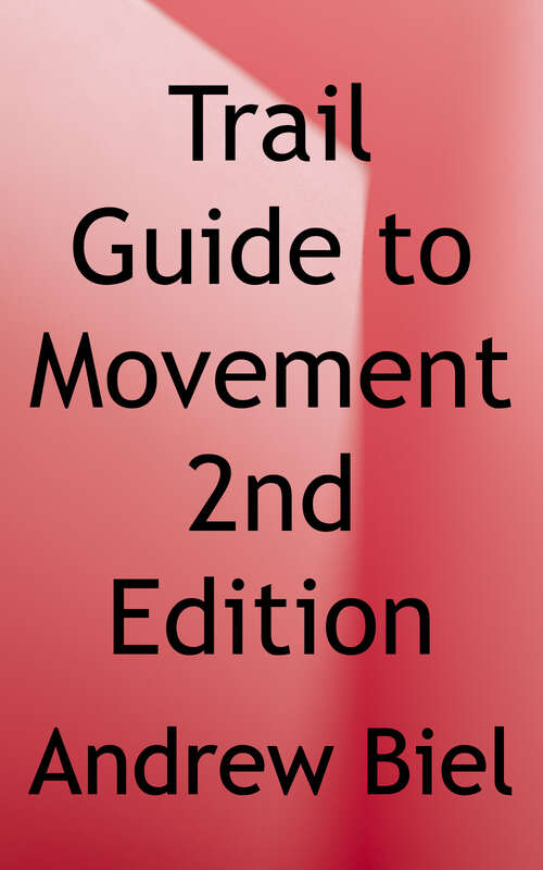 Book cover of Trail Guide to Movement: Building the Body in Motion (Second Edition)