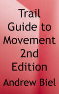 Trail Guide to Movement: Building the Body in Motion