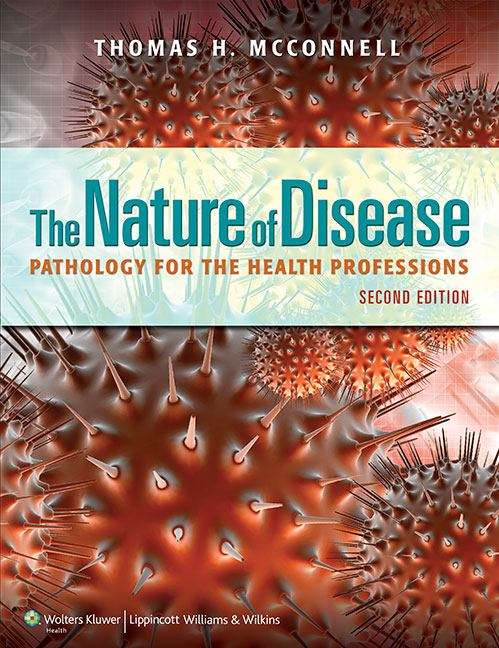 Book cover of The Nature Of Disease: Pathology For The Health Professions