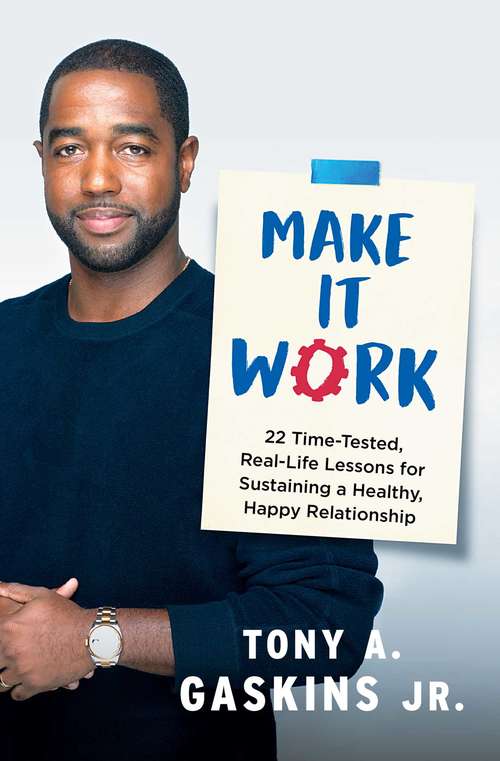 Book cover of Make It Work: 22 Time-Tested, Real-Life Lessons for Sustaining a Healthy, Happy Relationship (2) (History of Computing)