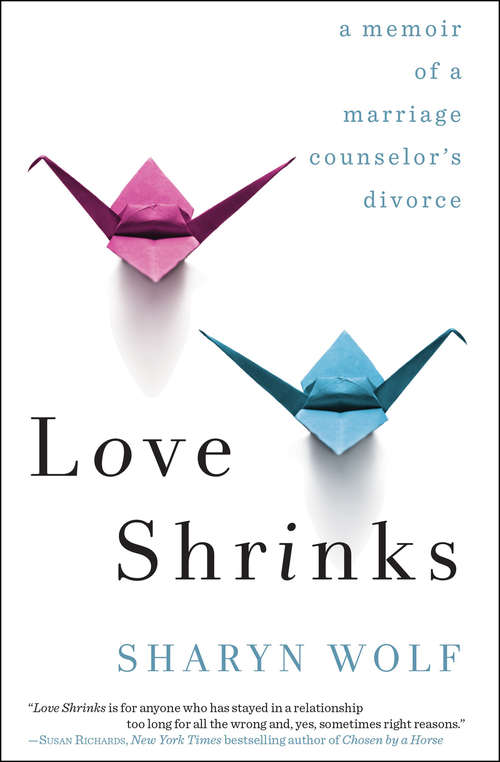Book cover of Love Shrinks: A Memoir of a Marriage Counselor's Divorce