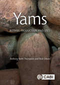 Yams: Botany, Production and Uses (Botany, Production and Uses)