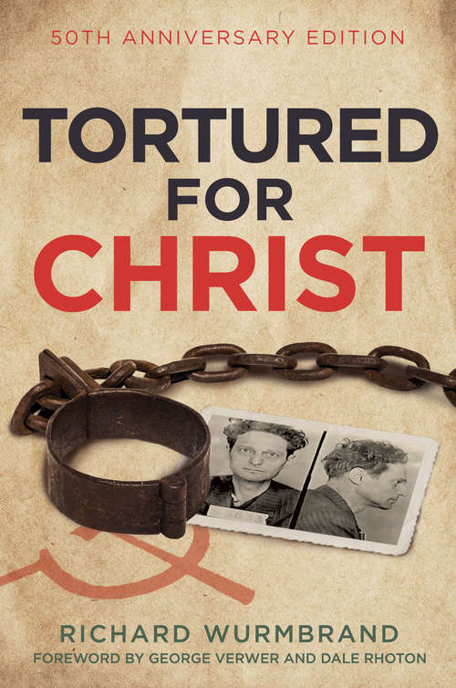 Book cover of Tortured for Christ: 50th Anniversary Edition