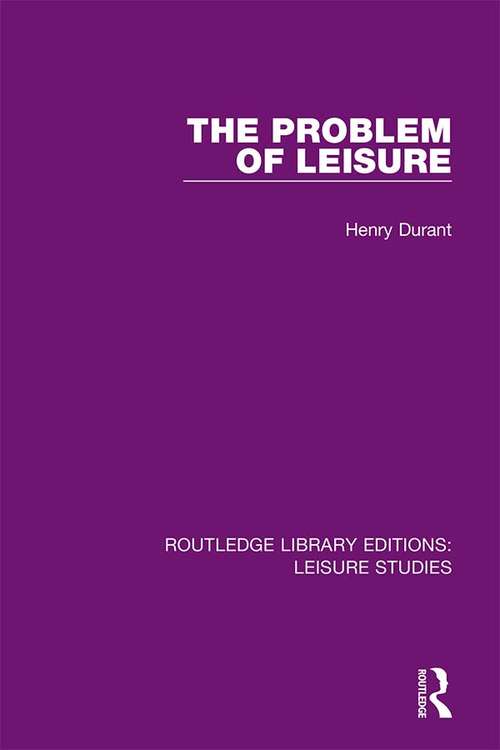 Book cover of The Problem of Leisure (Routledge Library Editions: Leisure Studies)