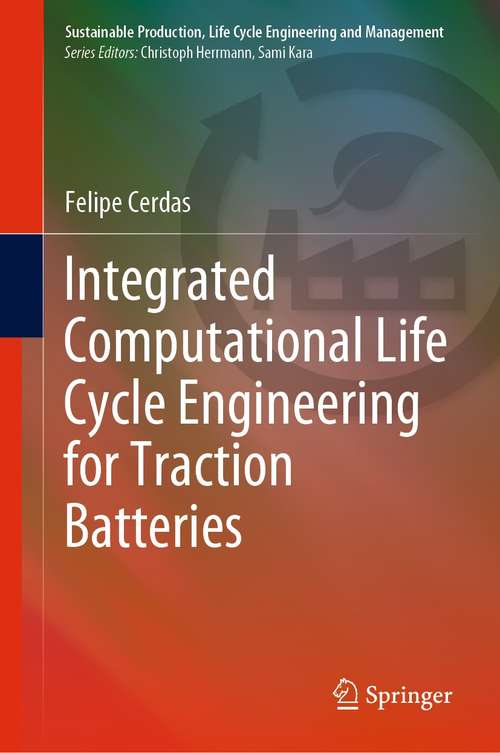 Book cover of Integrated Computational Life Cycle Engineering for Traction Batteries (1st ed. 2022) (Sustainable Production, Life Cycle Engineering and Management)