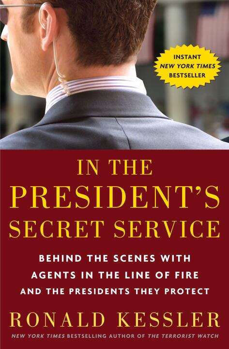 Book cover of In the President's Secret Service: Behind the Scenes with Agents in the Line of Fire and the Presidents They Protect