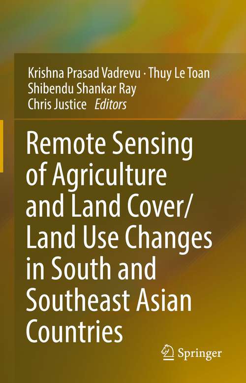 Book cover of Remote Sensing of Agriculture and Land Cover/Land Use Changes in South and Southeast Asian Countries (1st ed. 2022)